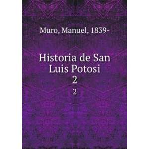  Historia de San Luis Potosi. 2 Manuel, 1839  Muro Books