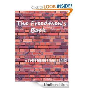 The Freedmens Book: Lydia Maria Francis Child:  Kindle 