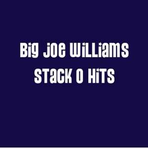  Stack O Hits Big Joe Williams Music