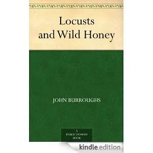 Locusts and Wild Honey John Burroughs  Kindle Store