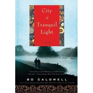  City of Tranquil Light A Novel [Paperback] Bo Caldwell 