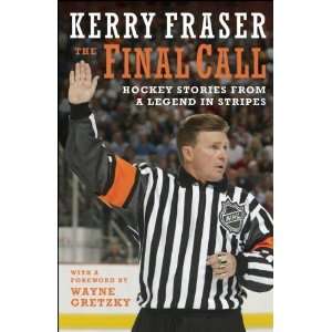   Final Call Hockey Stories from a Legend in Stripes [Hardcover] Kerry
