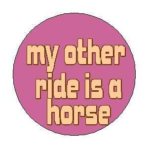 MY OTHER RIDE IS A HORSE 1.25 Magnet 