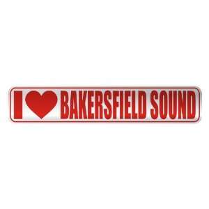   I LOVE BAKERSFIELD SOUND  STREET SIGN MUSIC