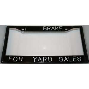  Black Plastic I Brake For Yard Sales License Plate Frame 