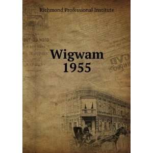 Wigwam. 1955 Richmond Professional Institute  Books