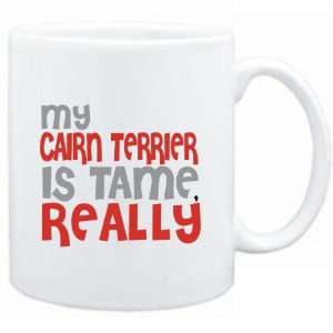  Mug White  MY Cairn Terrier IS TAME, REALLY  Dogs 