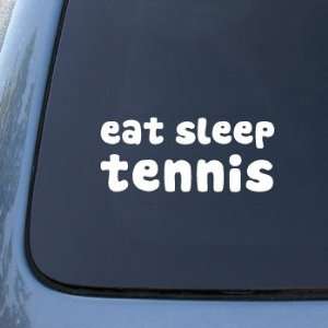 EAT SLEEP TENNIS   Car, Truck, Notebook, Vinyl Decal Sticker #2046 