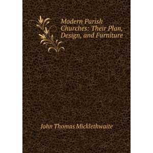 Modern Parish Churches: Their Plan, Design, and Furniture: John Thomas 