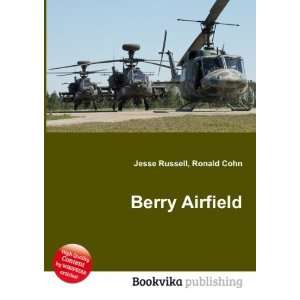  Berry Airfield: Ronald Cohn Jesse Russell: Books