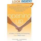 Opening Up A Guide to Creating and Sustaining Open Relationships by 