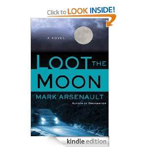Loot the Moon Mark Arsenault  Kindle Store