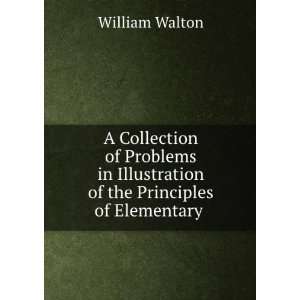   Illustration of the Principles of Elementary . William Walton Books