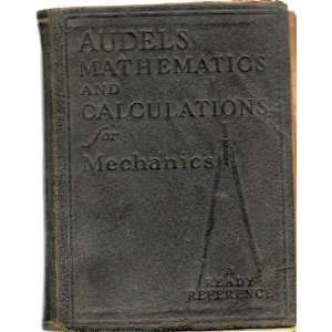  Audels Mathematics and Calculations for Mechanics Frank D 