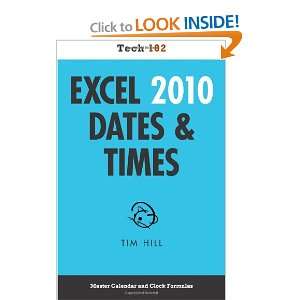  Excel 2010 Dates & Times (Tech 102) (9781937842956) Tim 