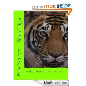 White Tiger and other short stories. Phillip Thierjung  