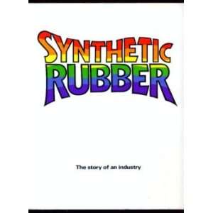  Synthetic Rubber The story of an Industry INC 