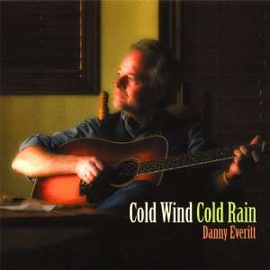  Cold Wind Cold Rain Danny Everitt Music