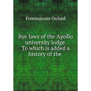   lodge. To which is added a history of the . Freemasons Oxford Books