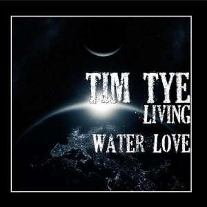  Living Water Love Tim Tye Music
