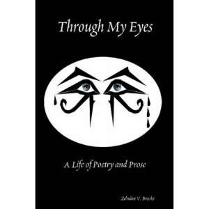  Through My Eyes: A Life of Poetry and Prose (9780578016030 