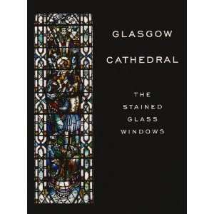  Glasgow Cathedral: The Stained Glass Windows 