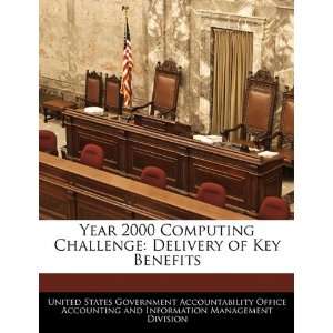  Year 2000 Computing Challenge Delivery of Key Benefits 