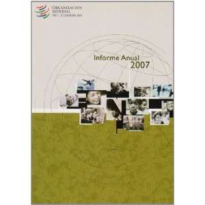  Anual De La Organizacion Mundial del Comercio 2007/ World Trade 