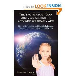 The Truth About God, 2012 2022 Ascension, and Who we Really Are How 