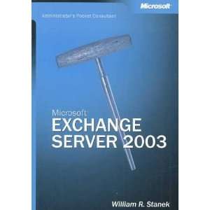  Microsoft Exchange Server 2003 William R. Stanek Books