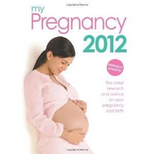  My Pregnancy 2012 The Latest Research and Advice on Your Pregnancy 