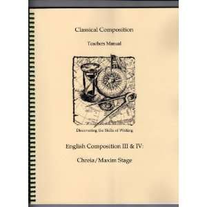  Classical Composition: Chreia/Maxim Stage Teacher Manual 