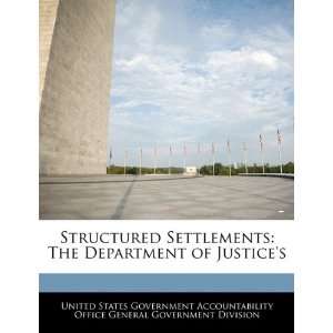  Structured Settlements The Department of Justices 