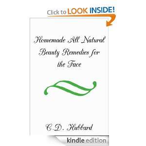Homemade All Natural Beauty Remedies For The Face C.D. Hubbard 