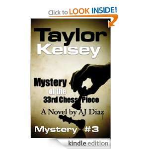 Mystery of the 33rd Chess Piece (Taylor Kelsey, Mystery 3) AJ Diaz 