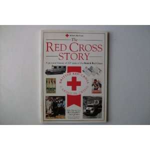  Red Cross Story Pictorial History of 125 Years of the Briitsh Red 