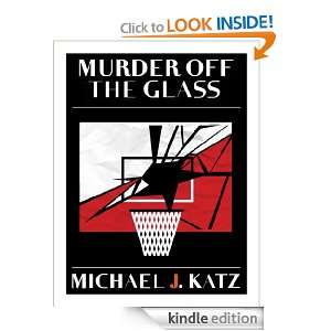 Murder Off the Glass Michael J. Katz  Kindle Store