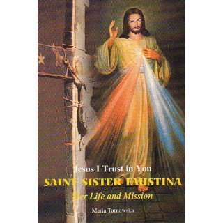  Saint Sister Faustina. Her Life and Mission 