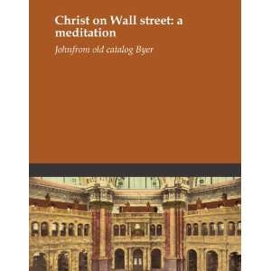  Christ on Wall street a meditation John. from old 