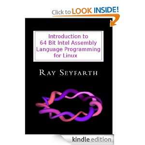 Introduction to 64 Bit Intel Assembly Language Programming for Linux 