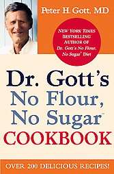 Dr. Gott`s No Flour, No Sugar Cookbook (Hardcover)  