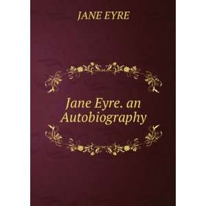 Jane Eyre. an Autobiography. JANE EYRE Books