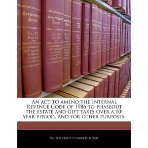  An act to amend the Internal Revenue Code of 1986 to phaseout 