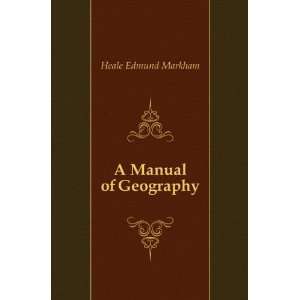  A Manual of Geography Heale Edmund Markham Books