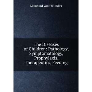  The Diseases of Children Pathology, Symptomatology 
