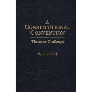 Constitutional Convention Threat or Challenge?