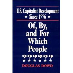  U.S. Capitalist Development Since 1776 Of, By, and for 