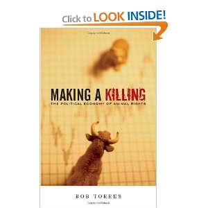  Making A Killing The Political Economy of Animal Rights 