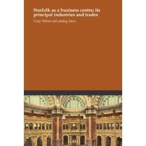  Norfolk as a business centre; its principal industries and 