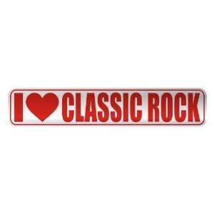     I LOVE CLASSIC ROCK  STREET SIGN MUSIC